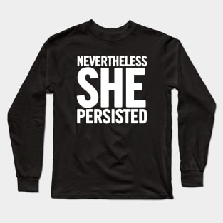 Nevertheless She Persisted Long Sleeve T-Shirt